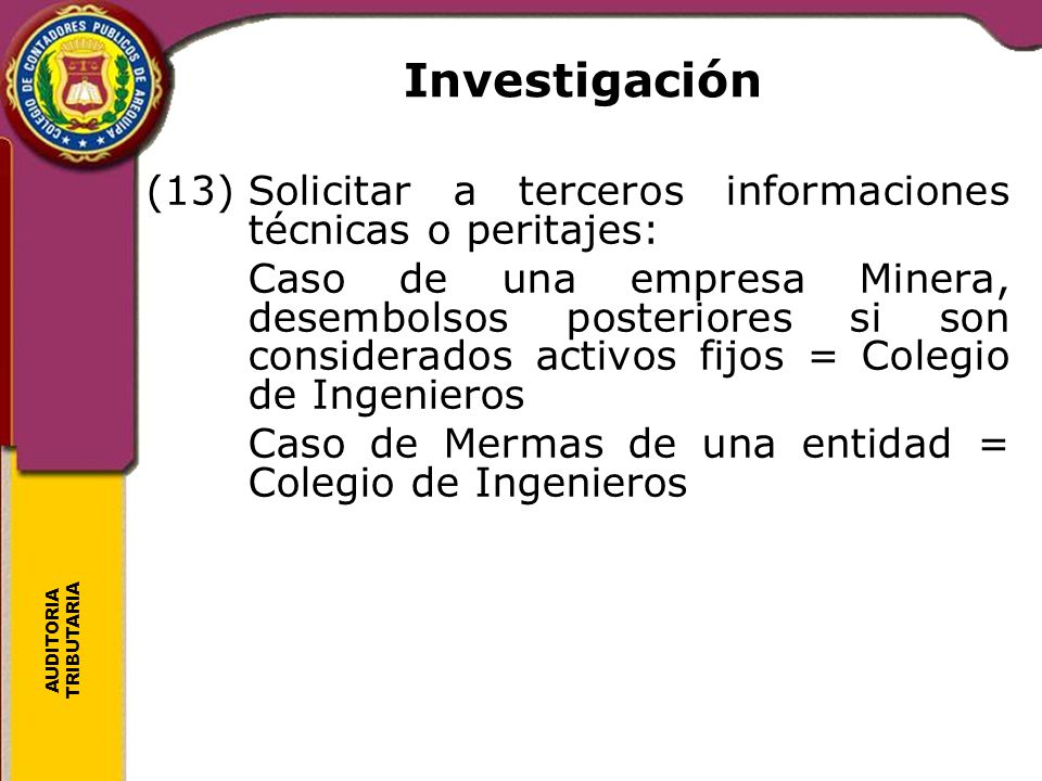 Investigación (13) Solicitar a terceros informaciones técnicas o peritajes: