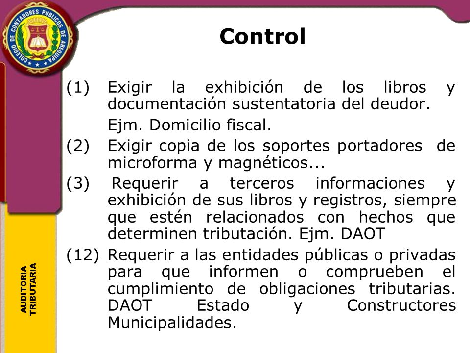 Control (1) Exigir la exhibición de los libros y documentación sustentatoria del deudor. Ejm. Domicilio fiscal.