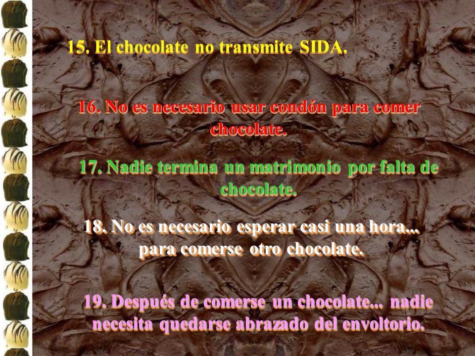 15. El chocolate no transmite SIDA.