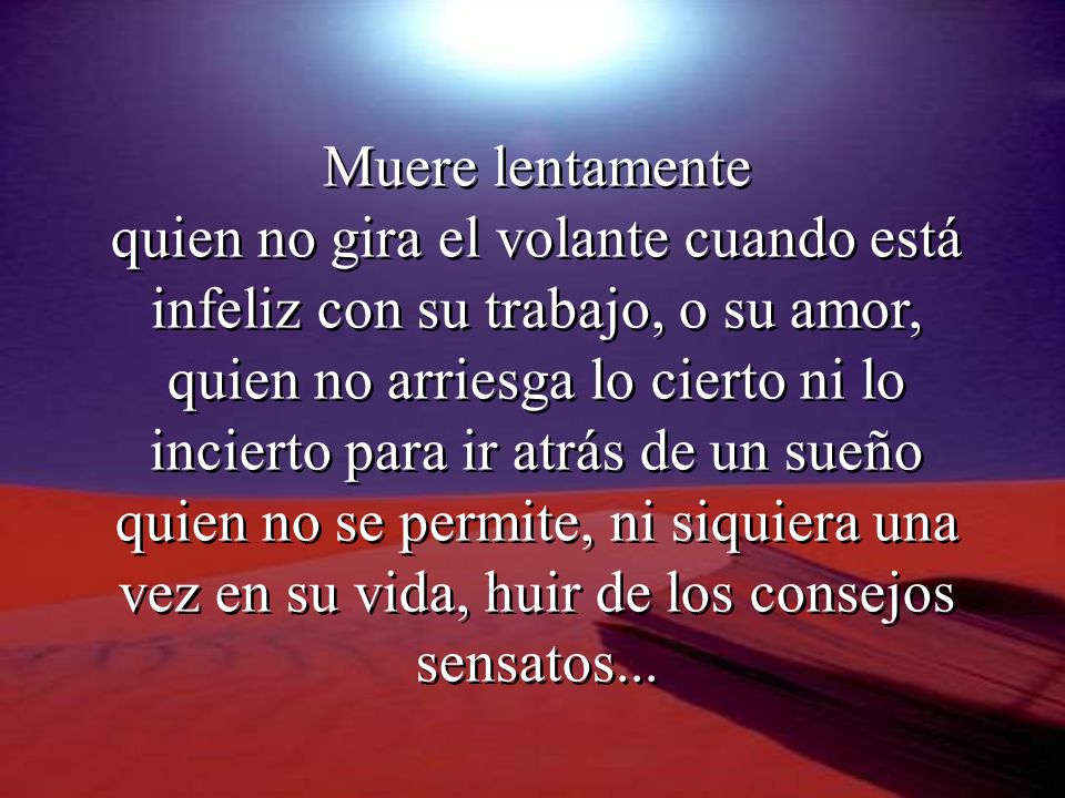 quien no arriesga lo cierto ni lo incierto para ir atrás de un sueño