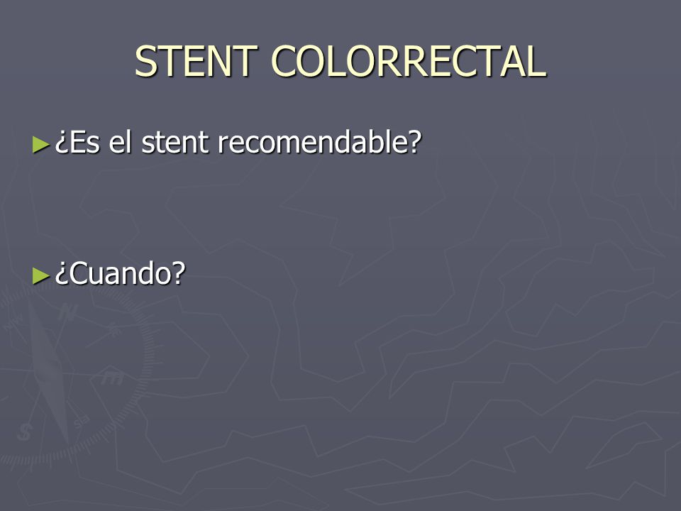 STENT COLORRECTAL ¿Es el stent recomendable ¿Cuando