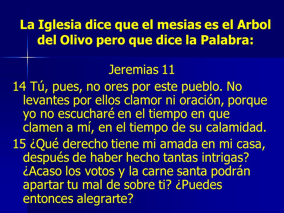 La Iglesia dice que el mesias es el Arbol del Olivo pero que dice la Palabra:
