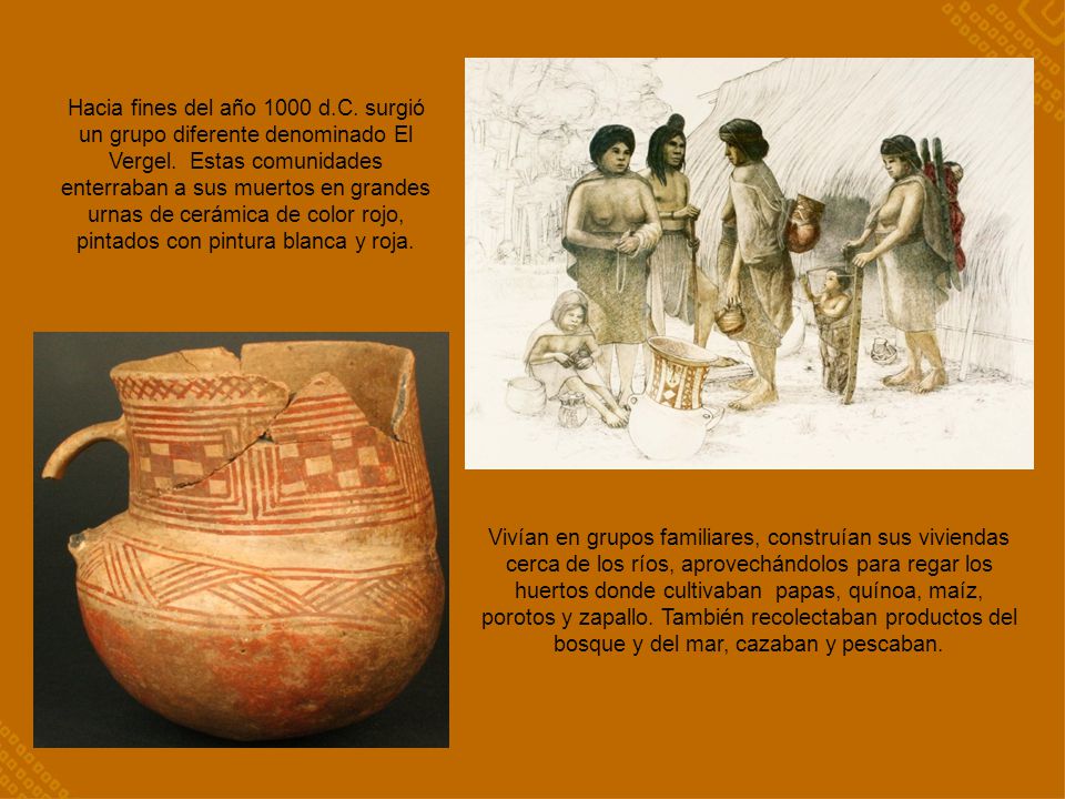 Hacia fines del año 1000 d.C. surgió un grupo diferente denominado El Vergel. Estas comunidades enterraban a sus muertos en grandes urnas de cerámica de color rojo, pintados con pintura blanca y roja.