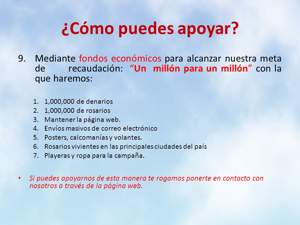 ¿Cómo puedes apoyar Mediante fondos económicos para alcanzar nuestra meta de recaudación: Un millón para un millón con la que haremos: