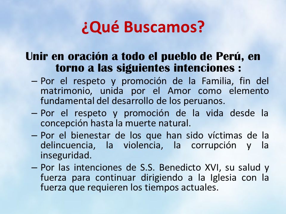 ¿Qué Buscamos Unir en oración a todo el pueblo de Perú, en torno a las siguientes intenciones :