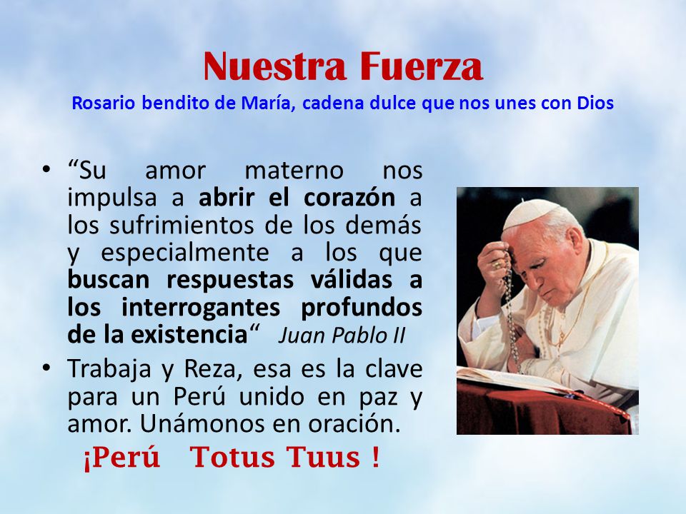 Nuestra Fuerza Rosario bendito de María, cadena dulce que nos unes con Dios