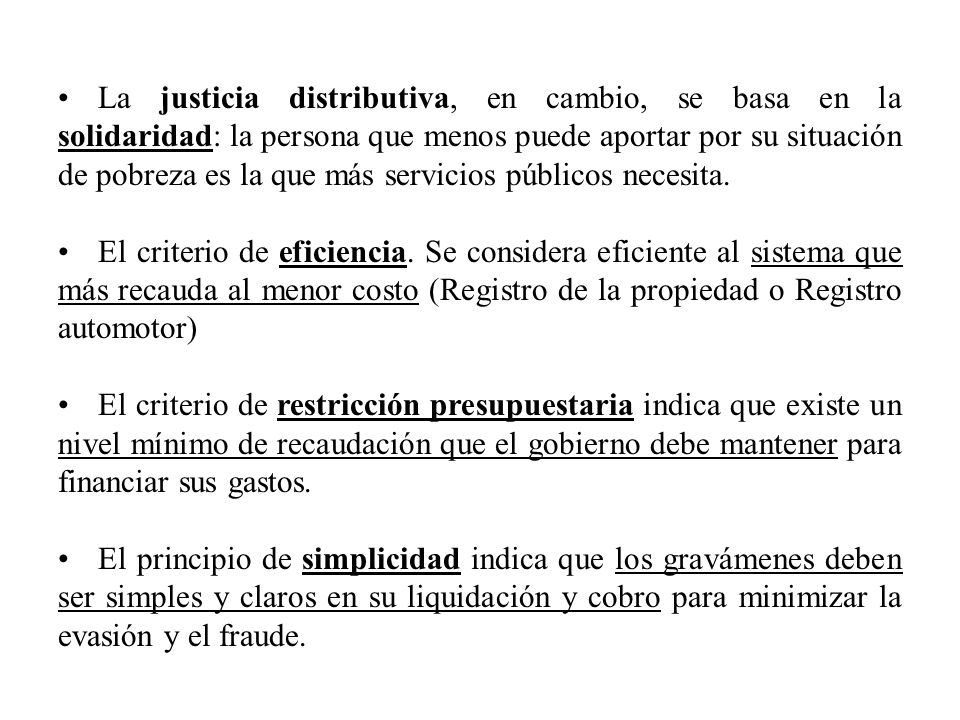 La justicia distributiva, en cambio, se basa en la solidaridad: la persona que menos puede aportar por su situación de pobreza es la que más servicios públicos necesita.
