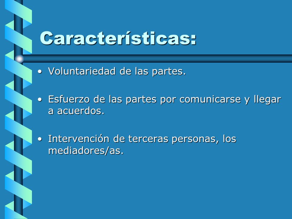 Características: Voluntariedad de las partes.