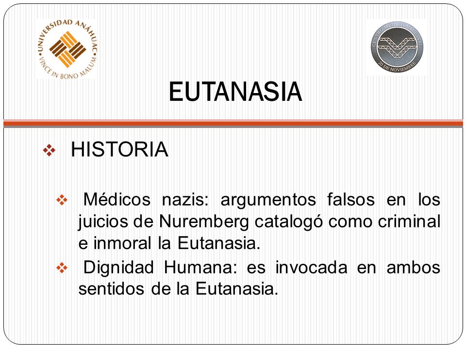 EUTANASIA HISTORIA. Médicos nazis: argumentos falsos en los juicios de Nuremberg catalogó como criminal e inmoral la Eutanasia.