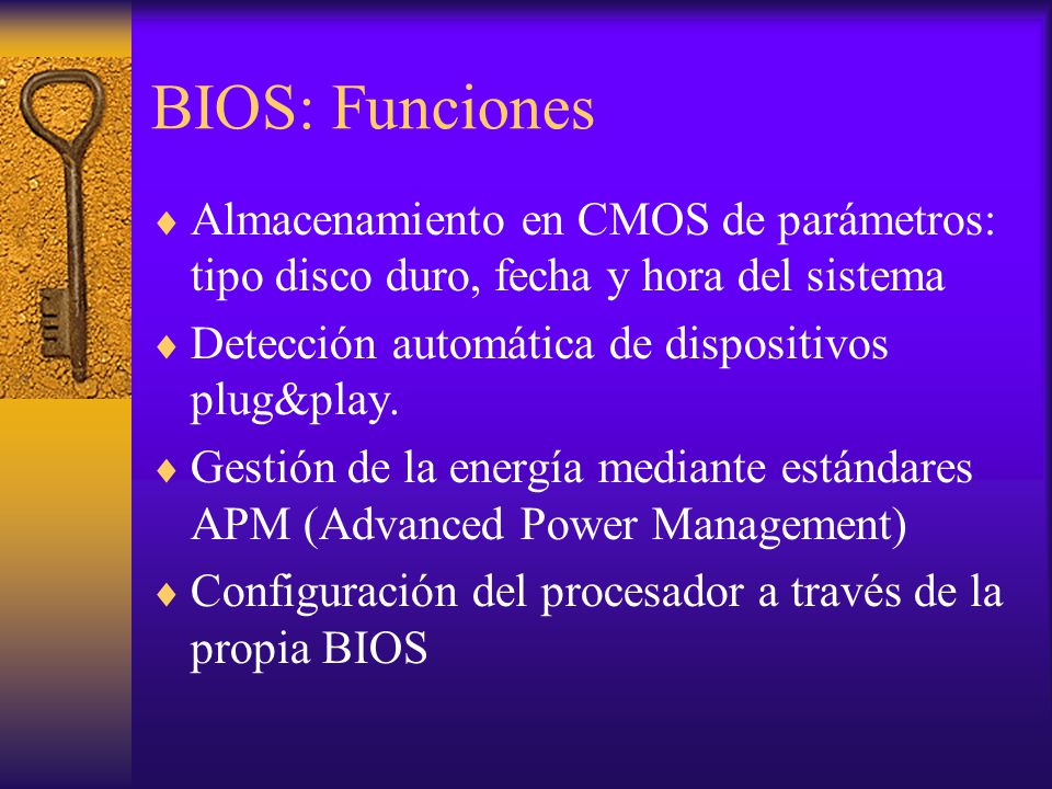BIOS: Funciones Almacenamiento en CMOS de parámetros: tipo disco duro, fecha y hora del sistema. Detección automática de dispositivos plug&play.