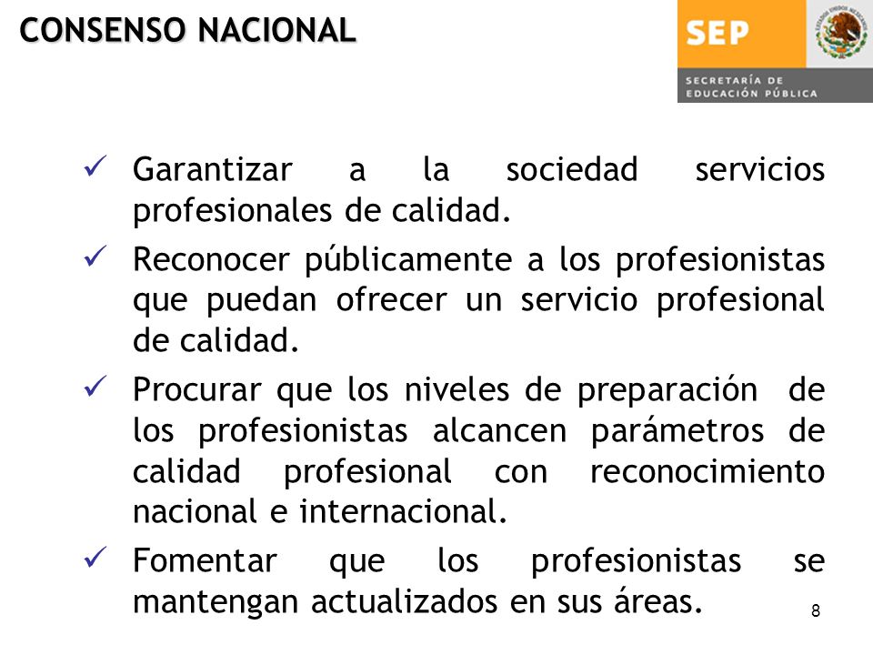 CONSENSO NACIONAL Garantizar a la sociedad servicios profesionales de calidad.