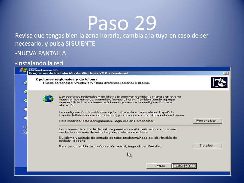 Paso 29 Revisa que tengas bien la zona horaria, cambia a la tuya en caso de ser necesario, y pulsa SIGUIENTE -NUEVA PANTALLA -Instalando la red