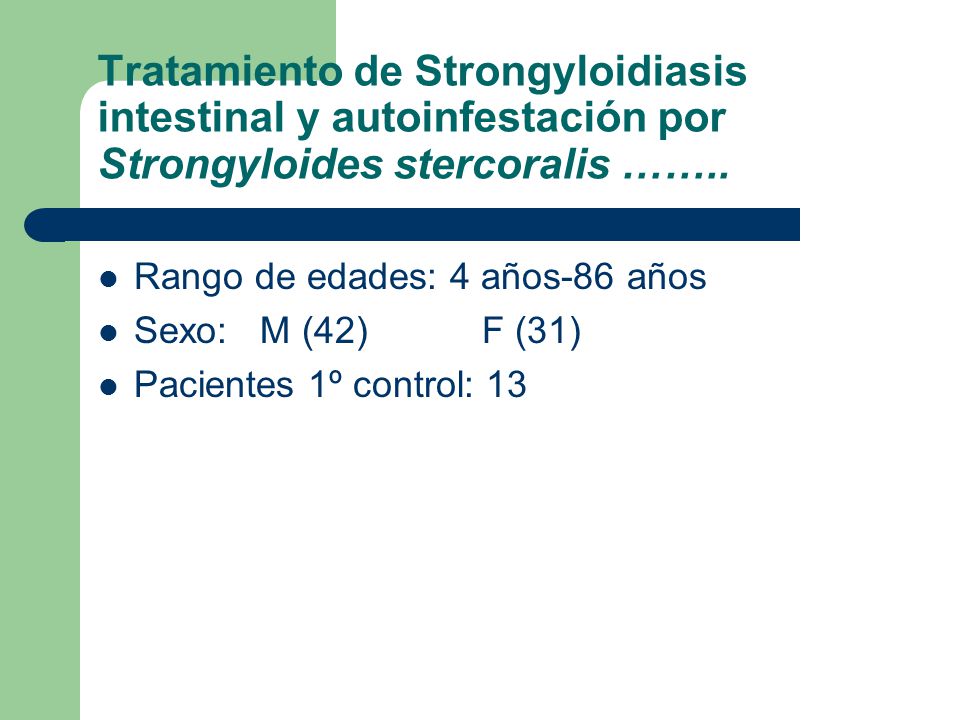 Tratamiento de Strongyloidiasis intestinal y autoinfestación por Strongyloides stercoralis ……..