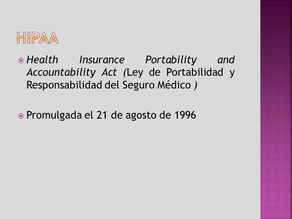 HIPAA Health Insurance Portability and Accountability Act (Ley de Portabilidad y Responsabilidad del Seguro Médico )