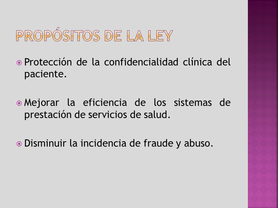 PROPÓSITOs DE LA LEY Protección de la confidencialidad clínica del paciente.