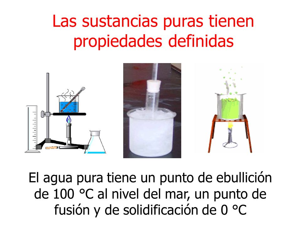 Las sustancias puras tienen propiedades definidas