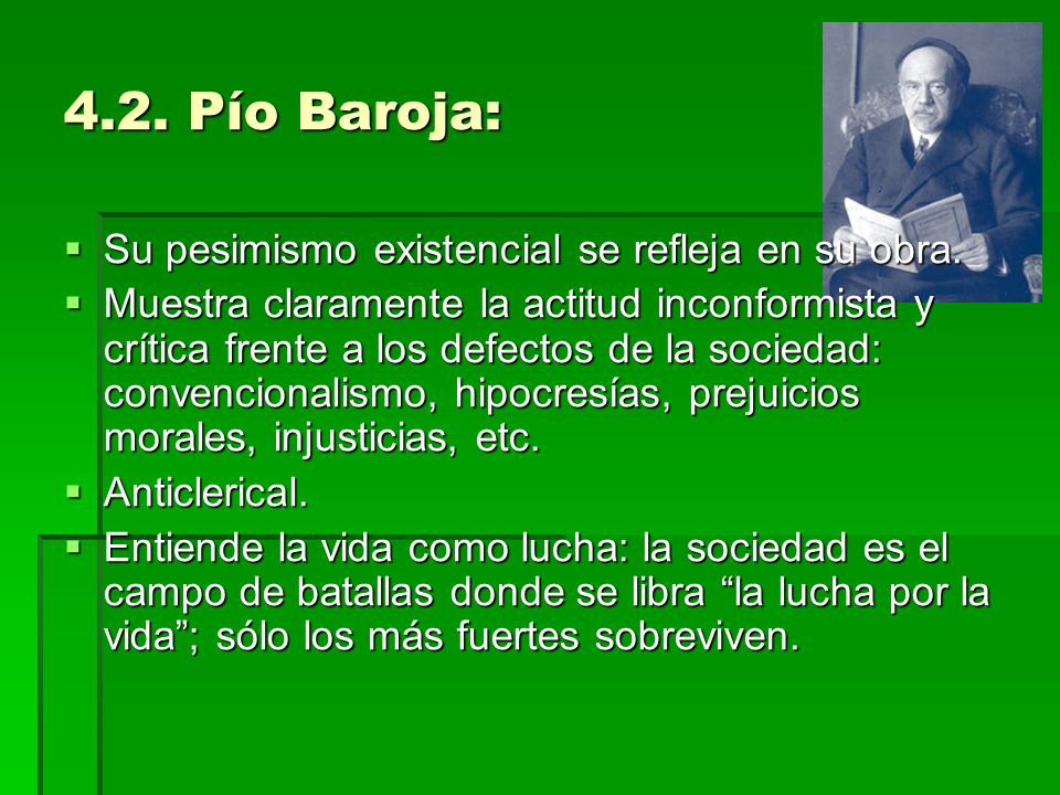 4.2. Pío Baroja: Su pesimismo existencial se refleja en su obra.