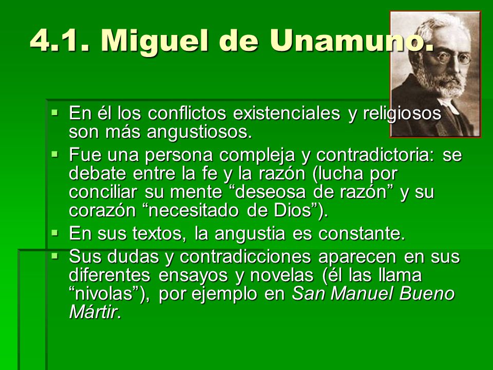 4.1. Miguel de Unamuno. En él los conflictos existenciales y religiosos son más angustiosos.