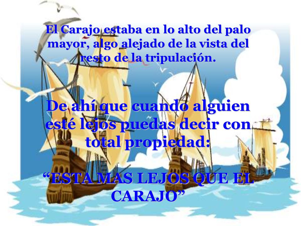 De ahí que cuando alguien esté lejos puedas decir con total propiedad: