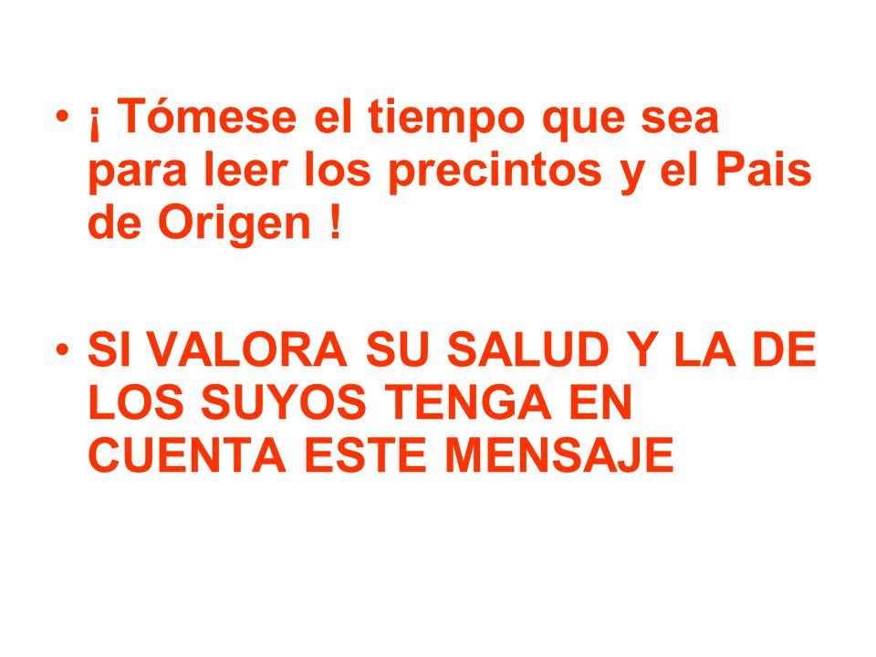 ¡ Tómese el tiempo que sea para leer los precintos y el Pais de Origen !