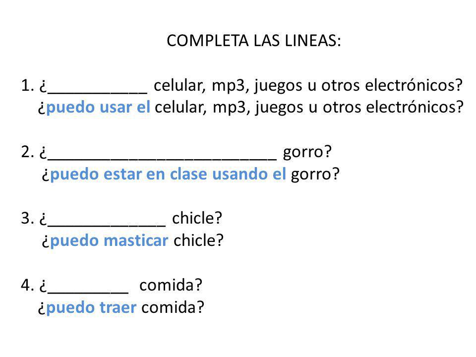 COMPLETA LAS LINEAS: 1. ¿___________ celular, mp3, juegos u otros electrónicos ¿puedo usar el celular, mp3, juegos u otros electrónicos