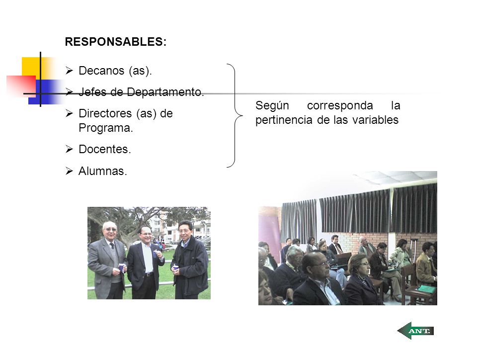 RESPONSABLES: Decanos (as). Jefes de Departamento. Directores (as) de Programa. Docentes. Alumnas.