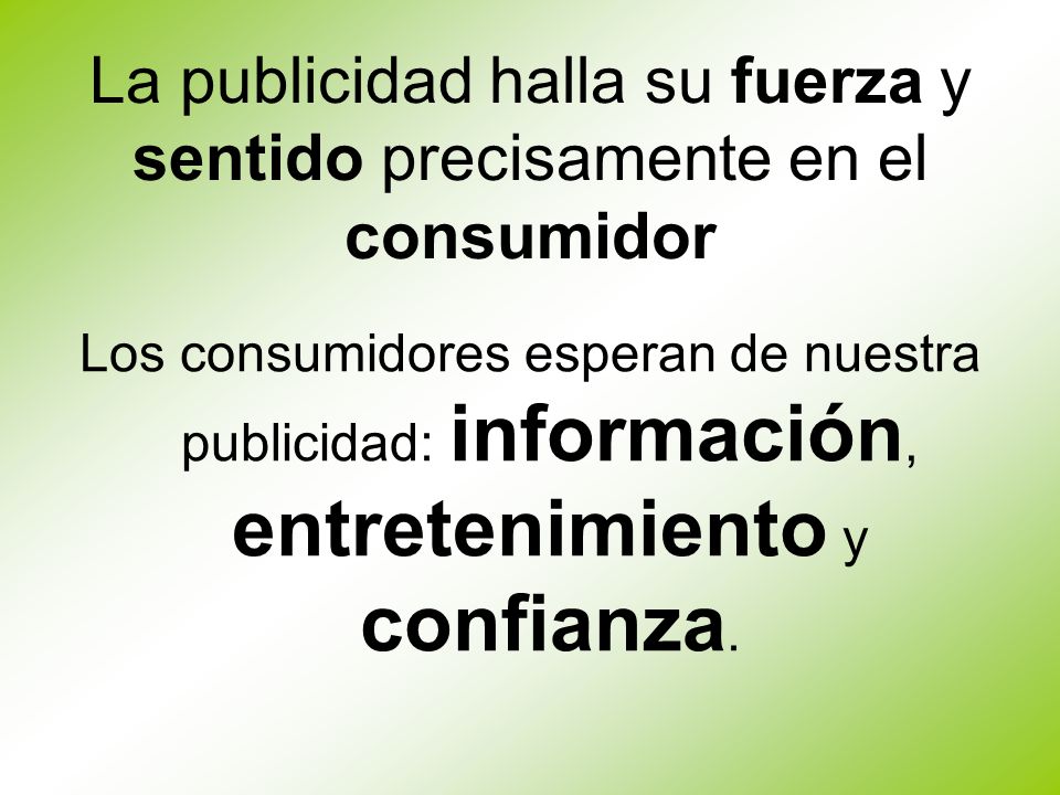 La publicidad halla su fuerza y sentido precisamente en el consumidor