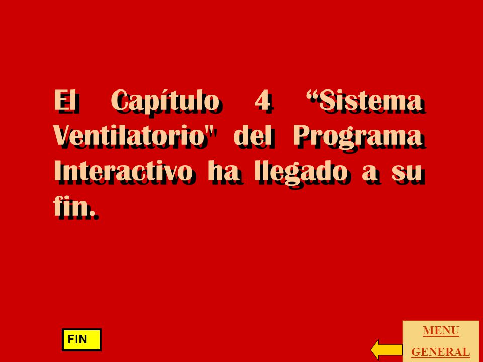 El Capítulo 4 Sistema Ventilatorio del Programa Interactivo ha llegado a su fin.