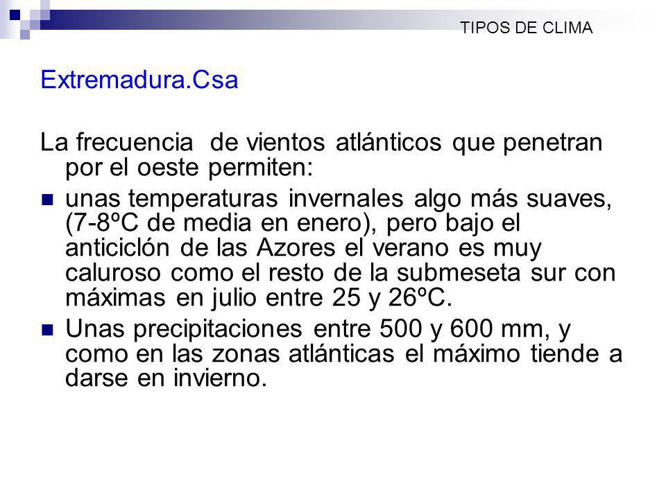 TIPOS DE CLIMA Extremadura.Csa. La frecuencia de vientos atlánticos que penetran por el oeste permiten: