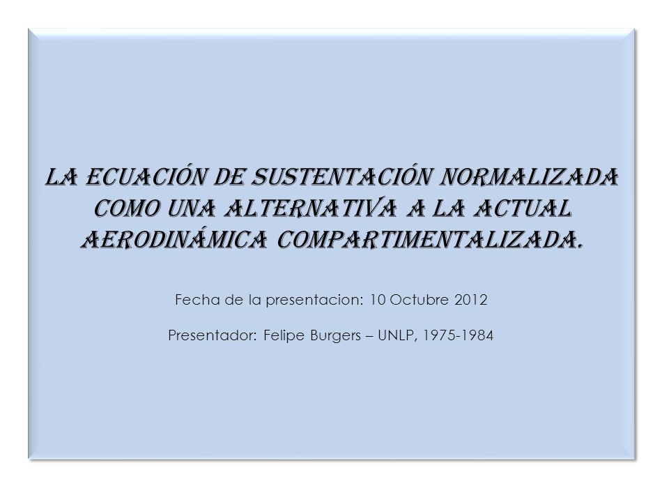 La Ecuación de Sustentación Normalizada como una Alternativa a la Actual Aerodinámica Compartimentalizada.
