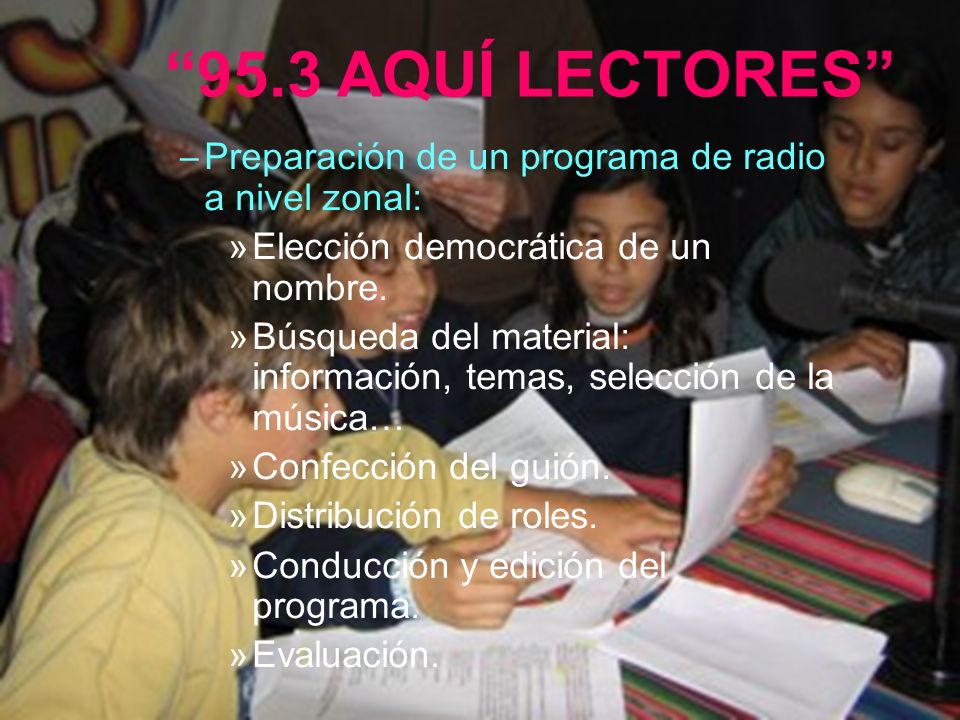 95.3 AQUÍ LECTORES Preparación de un programa de radio a nivel zonal: Elección democrática de un nombre.