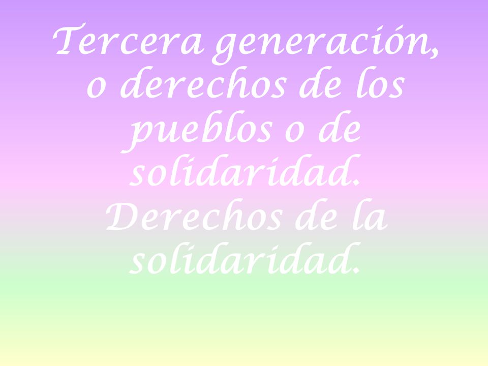 Tercera generación, o derechos de los pueblos o de solidaridad