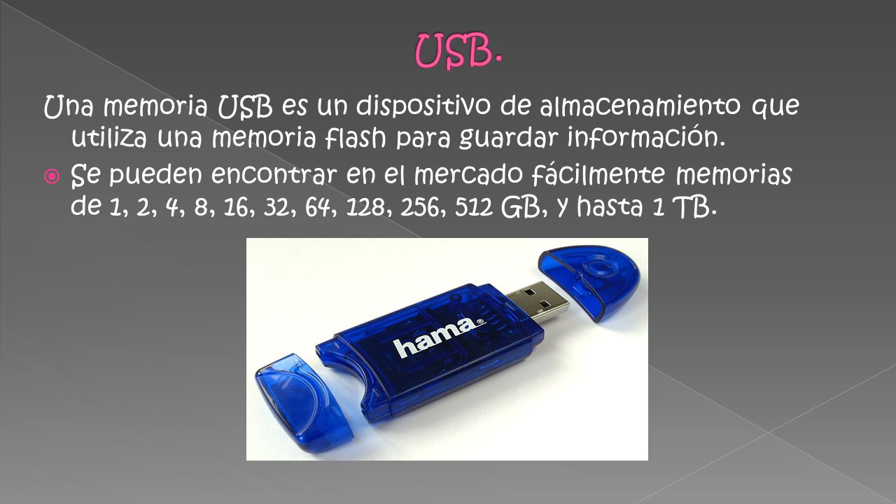 USB. Una memoria USB es un dispositivo de almacenamiento que utiliza una memoria flash para guardar información.