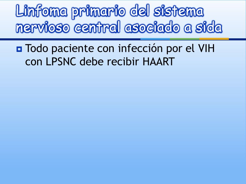 Todo paciente con infección por el VIH con LPSNC debe recibir HAART