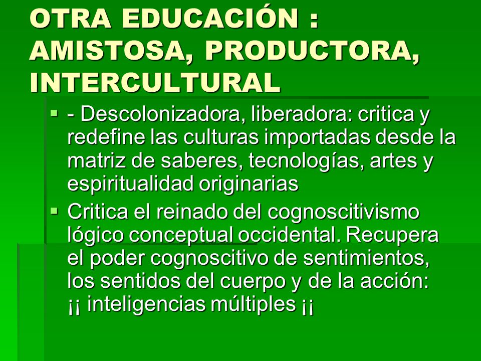 OTRA EDUCACIÓN : AMISTOSA, PRODUCTORA, INTERCULTURAL