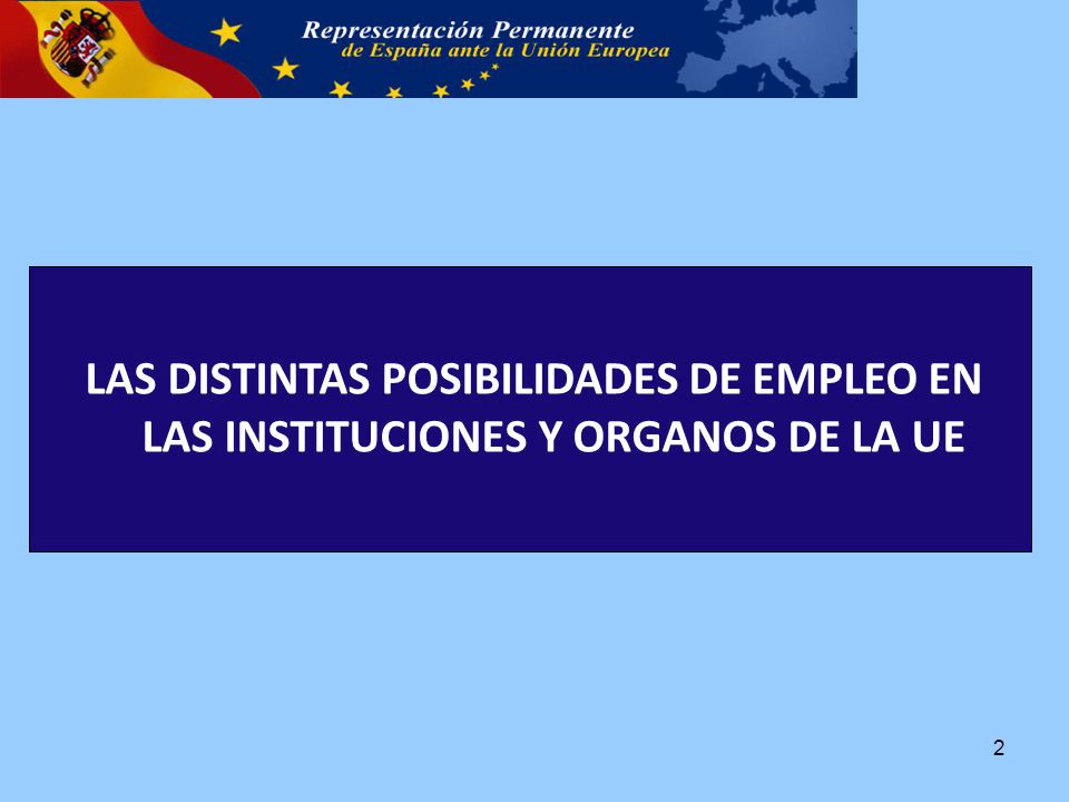 LAS DISTINTAS POSIBILIDADES DE EMPLEO EN LAS INSTITUCIONES Y ORGANOS DE LA UE