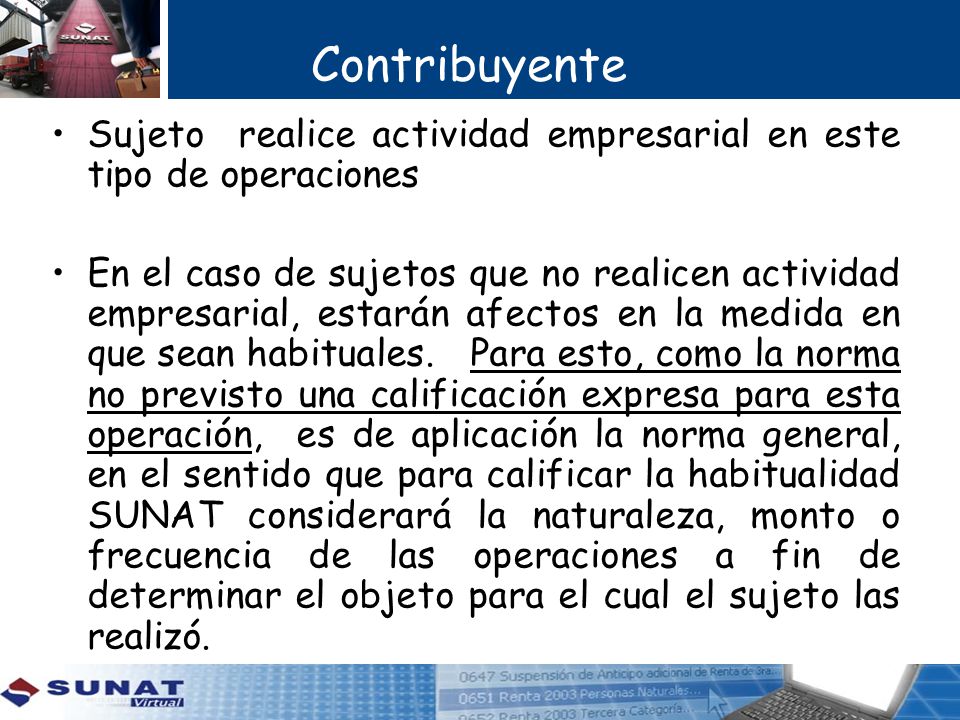 Contribuyente Sujeto realice actividad empresarial en este tipo de operaciones.