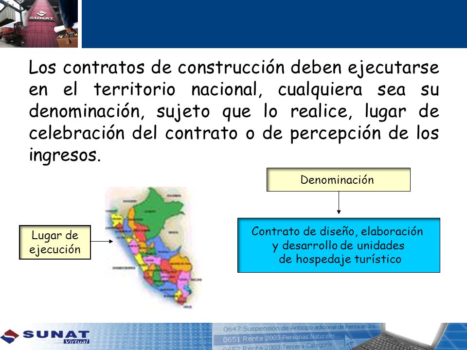 Los contratos de construcción deben ejecutarse en el territorio nacional, cualquiera sea su denominación, sujeto que lo realice, lugar de celebración del contrato o de percepción de los ingresos.