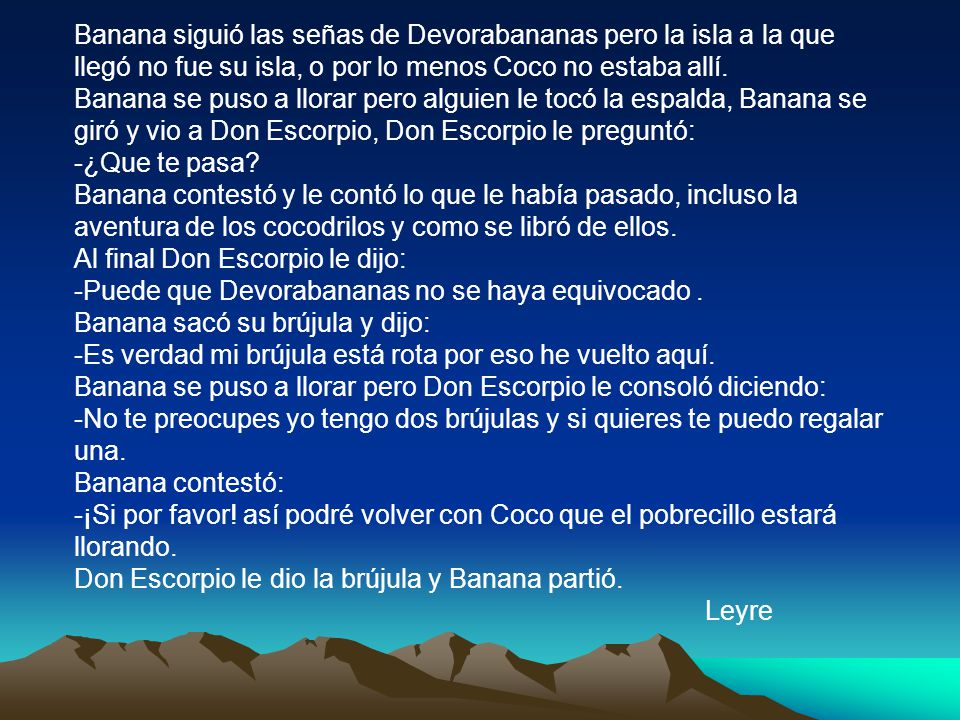 Banana siguió las señas de Devorabananas pero la isla a la que llegó no fue su isla, o por lo menos Coco no estaba allí.