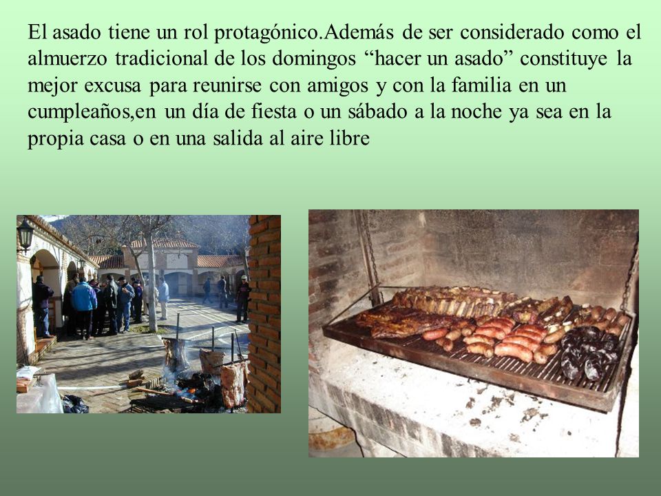 El asado tiene un rol protagónico.Además de ser considerado como el