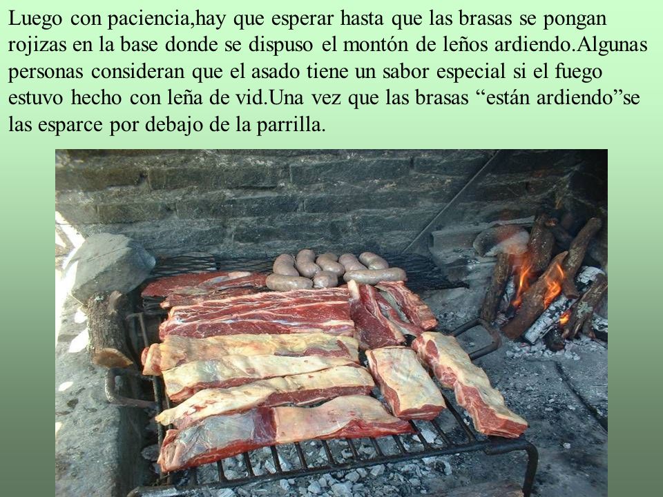 Luego con paciencia,hay que esperar hasta que las brasas se pongan