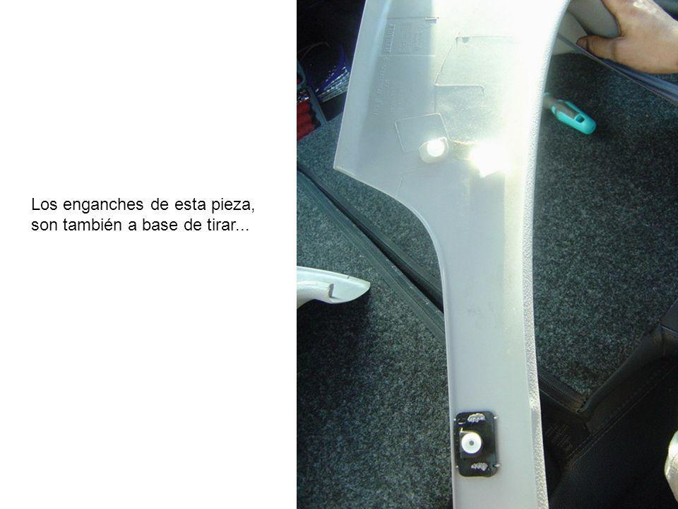 Los enganches de esta pieza, son también a base de tirar...