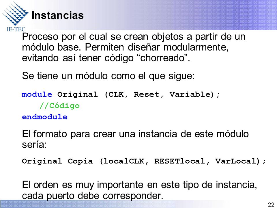 Instancias Proceso por el cual se crean objetos a partir de un módulo base. Permiten diseñar modularmente, evitando así tener código chorreado .