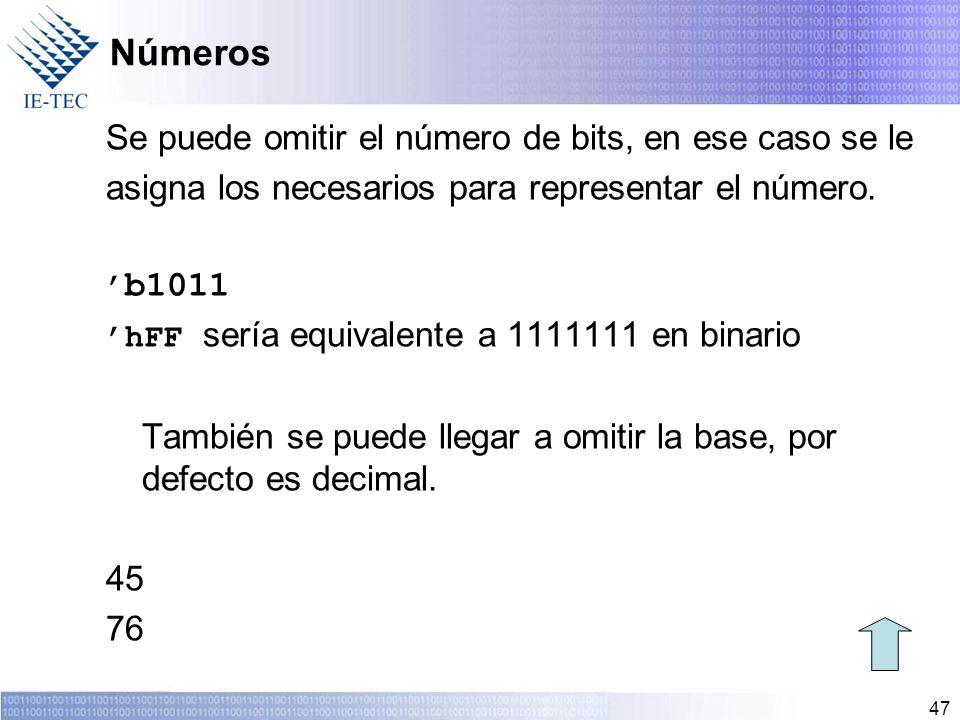Números Se puede omitir el número de bits, en ese caso se le