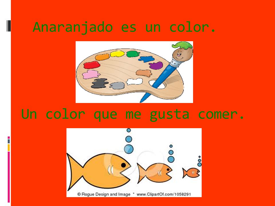 Anaranjado es un color. Un color que me gusta comer.