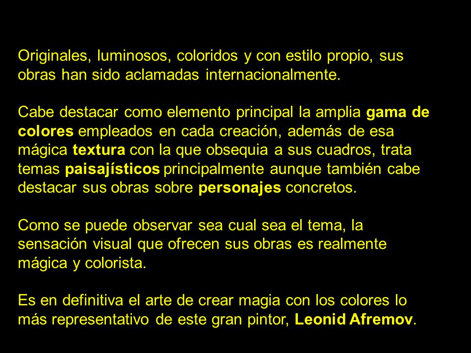 Originales, luminosos, coloridos y con estilo propio, sus obras han sido aclamadas internacionalmente.