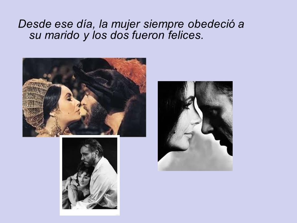 Desde ese día, la mujer siempre obedeció a su marido y los dos fueron felices.