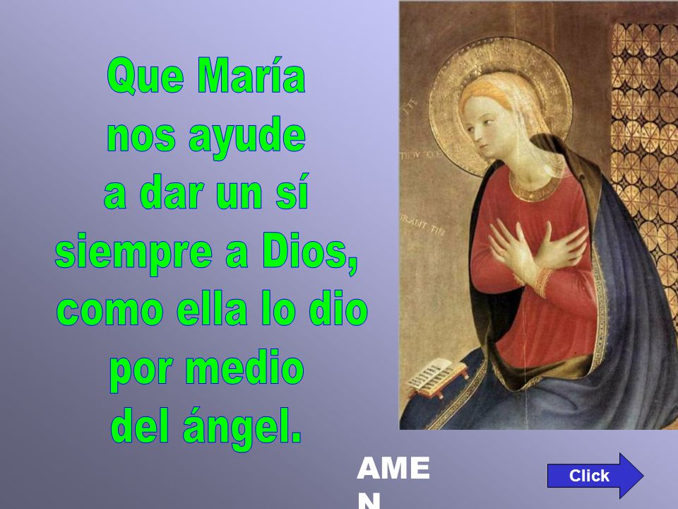 Que María nos ayude a dar un sí siempre a Dios, como ella lo dio