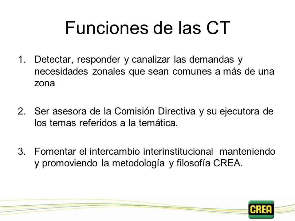 Funciones de las CT Detectar, responder y canalizar las demandas y necesidades zonales que sean comunes a más de una zona.