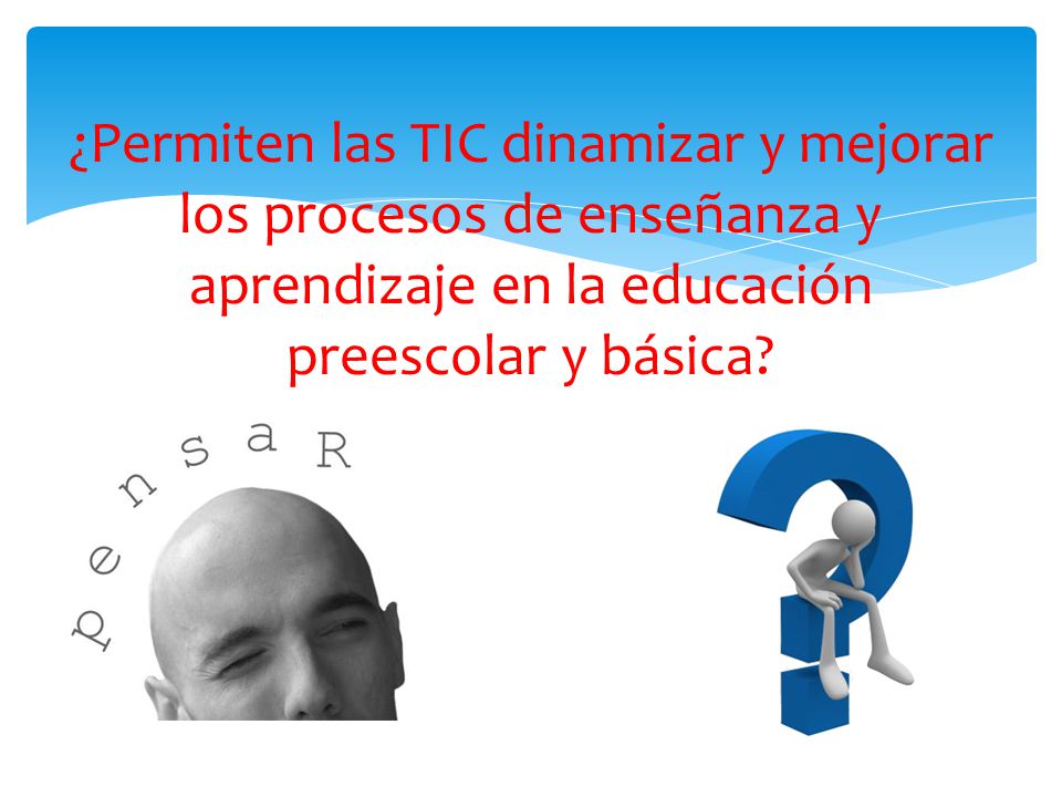 ¿Permiten las TIC dinamizar y mejorar los procesos de enseñanza y aprendizaje en la educación preescolar y básica